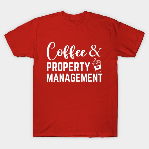 Funny Property Management Real Estate Manager Coffee Lover T-Shirt by Printopedy